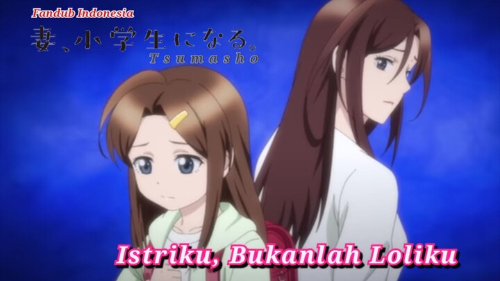 [Fandub Indonesia] Tsuma Shougakusei Ni Naru || TSUMASHO - Istri ku, Bukanlah Loli Ku