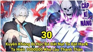 Tập 12: Xuyên Không Bị Học Bá Bắt Nạt Ta Bật HackTa Hiến 1000000 Khô Lâu Thành Thần