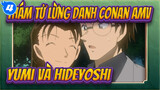 Thám tử lừng danh Conan AMV
Yumi và Hideyoshi_4