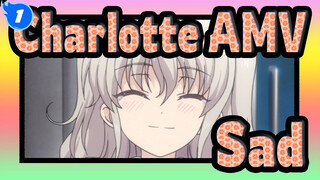 Charlotte AMV
Sad_1