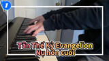 [Tân Thế Kỷ Evangelion] Nụ hôn cuối, Phiên bản Piano_1