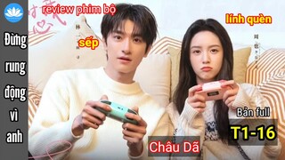 Cô gái mà chàng trai ghét nhất là người anh theo đuổi trong game  | Đừng Rung Động Vì Anh Full T1-16