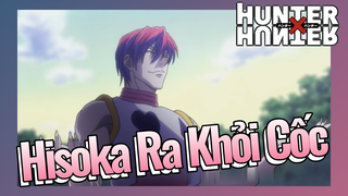 Hisoka Ra Khỏi Cốc