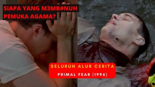 PEMUKA AGAMA D1B#NUH, APA HUKUMANNYA? Seluruh Alur Cerita Film PRIMAL FEAR (1996)