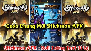 Stickman AFK - Code Mới & Roll Tướng Test Tỉ Lệ Ra Tướng S - Code Stickman Afk