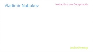 Vladimir Nabokov - Invitación a una Decapitación 1/2