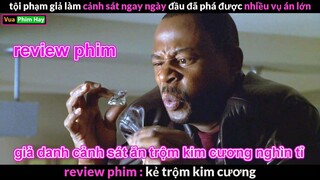 Tên Trộm Cả Gan giả danh Cảnh Sát ăn trộm Kim Cương nghìn Tỷ  - Review phim Kẻ Trộm Kim Cương