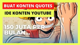 🔴 CARA MEMBUAT KONTEN QUOTES ANIME | IDE KONTEN YOUTUBE MUDAH DIBUAT 150 JT PER BULAN