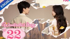 🇨🇳 WENDERELLA'S DIARY (2023) EPISODE 22 | ENG SUB | (温德瑞拉日记 22)