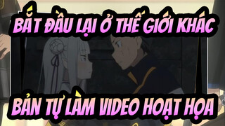 [Bắt đầu lại ở thế giới khác] Bản tự làm Video hoạt họa_A