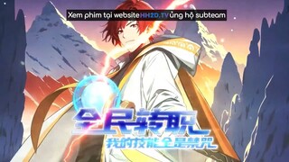 Toàn nhân chuyển chức tất cả kỹ năng của ta là cấm chú 16-20