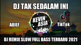 DJ REMIX SLOW TAK SEDALAM INI | ARIEF TAK SEDALAM INI - VIRAL TIKTOK 2021 | KEVIN ASIA