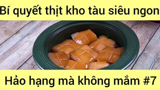 Bí quyết kho tàu siêu ngon hảo hạnh mà không mắm phần 7