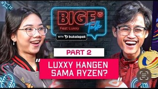 PESAN LUXXY UNTUK RYZEN! - Bigetalk w/ Luxxy