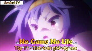 No game No life Tập 11 - Tính toán ghê vậy sao