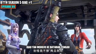 BTTH SEASON 5 EPISODE 89 SUB INDO - Xiao Yan Mencari Bekal Kekuatan Di Dataran Tengah