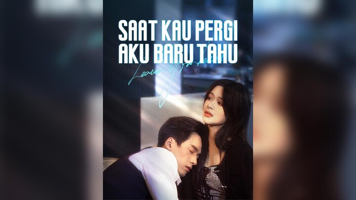 [Indo Sub]Saat Kau Pergi, Aku Baru Tahu EP.01 #Short Drama