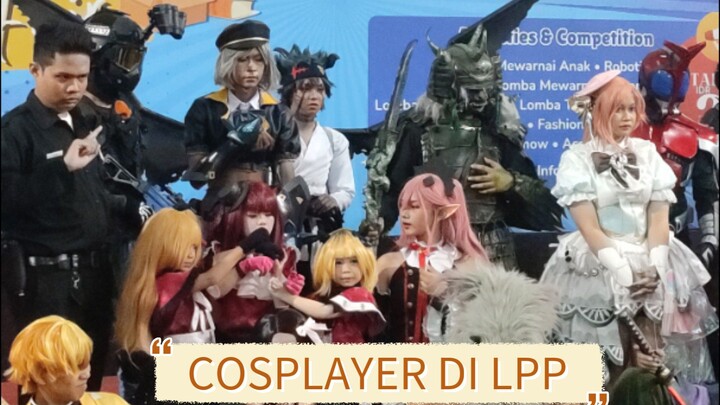 PENAMPILAN PARA COSPLAYER DI EVENT LPP