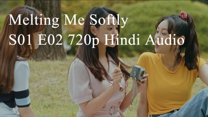 Melting Me Softly S01 E02 720p Hindi Audio