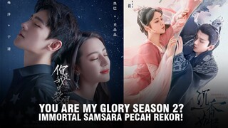 Drama You Are My Glory Kembali Trending dan Drama Immortal Samsara Berhasil Pecahkan Rekor 🎥