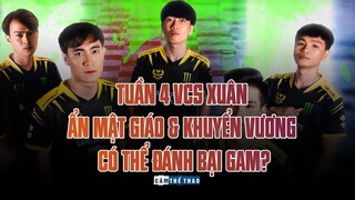 TUẦN 4 VCS XUÂN 2021 | ẨN MẬT GIÁO & KHUYỂN VƯƠNG CÓ NGĂN CHẶN ĐƯỢC GAM?