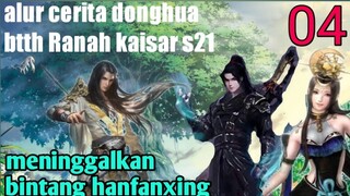 Batle Through The Heavens S 21: Meninggalkan Bintang Hanfanxing