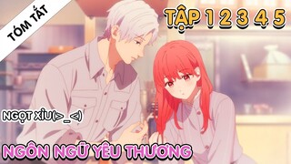 TÓM TẮT |Câu chuyện tình yêu của cô gái khiếm thính Tập 01~05