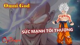 [Dragon Ball]. Omni God - Sức mạnh tối thượng của Goku