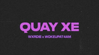 WXRDIE - QUAY XE ft. WOKEUPAT4AM