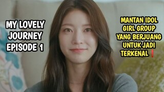 MANTAN IDOL GIRL GROUP YANG BERJUANG UNTUK JADI TERKENAL - MY LOVELY JOURNEY EPISODE 1