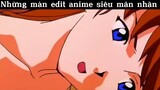 Màn edit siêu mãn nhãn #anime#edit#tt
