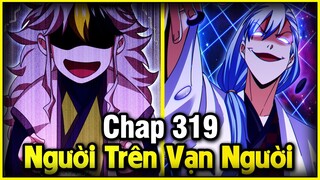 NGƯỜI TRÊN VẠN NGƯỜI CHAP 319 | REVIEW PHIM TRUYỆN TRANH HAY | LỆ PHI VŨ