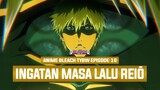 BANKAI HIRAKO!! INGATAN SOUL KING!! ICHIGO NEXT REIO?! | Breakdown Anime Bleach TYBW Episode 16