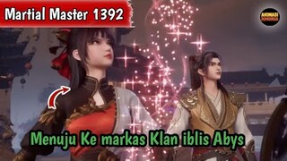 Martial Master 1392 ‼️Menuju Markas Klan iblis Abys