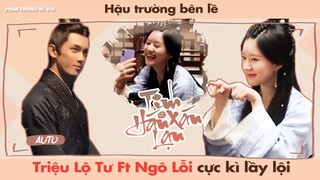 NGÔ LỖI, TRIỆU LỘ TƯ CỰC LẦY LỘI TRONG HẬU TRƯỜNG "TINH HÁN XÁN LẠN" || 星汉灿烂 - 吴磊 & 赵露思