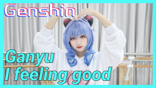 Ganyu I feeling good