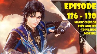 Magic Chef of Fire and Ice 126-130 [ Binghuo Mochu ]