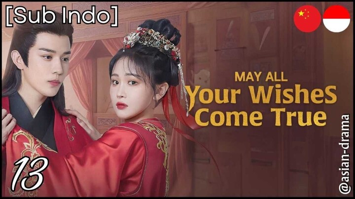 May All Your Wishes Come True (2025) – Eps. 13 [Sub Indo]