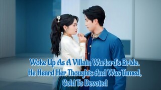 Woke Up As A Villain Warlord’s Bride. He Heard Her Thoughts And Was Tamed, Cold To Devoted
