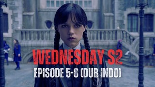WEDNESDAY SEASON 2 | EPISODE 5-8 | DUB INDO