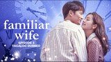 Familiar Wife Episode 3 Tagalog Dubbed