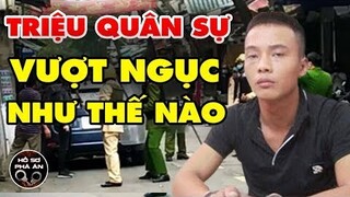 Triệu Quân Sự trốn trại: Quá bất ngờ những Cách vượt Ngục của kẻ Sát nhân nguy hiểm