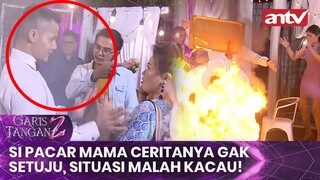 Si Pacar Mama Ceritanya Gak Setuju, Situasi Malah Kacau! | Garis Tangan 2 Eps 2 ANTV (4/4)