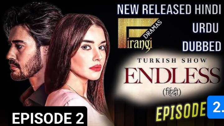 ENDLESS EPISODE 2 (हिन्दी में) LATEST TURKISH DRAMA 2024, FULL HD 🔥🔥🍷🍷🔥🔥🍿🍿❤️❣️❣️🍷🍷🍷👿👿🎃