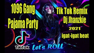 1096 Gang - Pajama Party Remix (Tiktok Budots) [Pam Param Pam Pam] Dj Jhanzkie 2021 Igat-Igat Mix