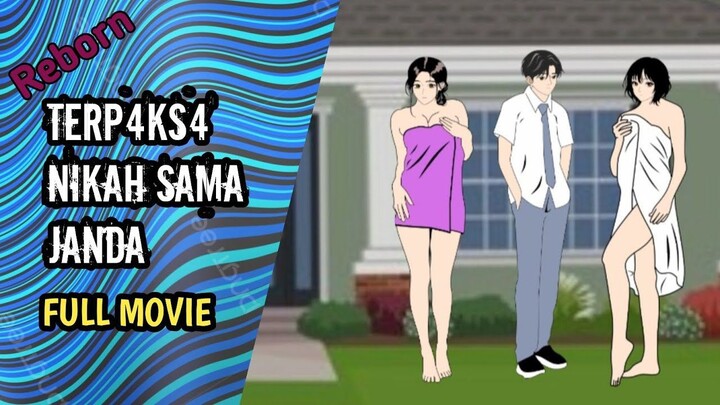 TERPAKSA NIKAH SAMA JANDA - REBORN, FULL MOVIE - ANIMASI SEKOLAH