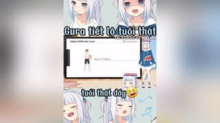 Gura tiết lộ tuổi thật 🤣🤣guracatdui allstyle_team😁 gawrgura anime NhacHayMoiNgay#funny