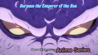 Surpass the Emperor of the Sea