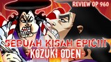 KISAH HIDUP KOZUKI ODEN - SANG ANAK IBLIS WANO!!! *Review Chapter 960*