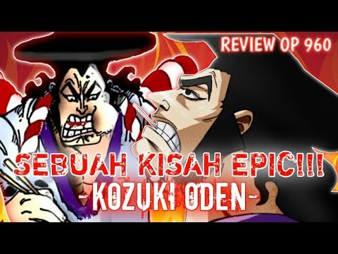 KISAH HIDUP KOZUKI ODEN - SANG ANAK IBLIS WANO!!! *Review Chapter 960*